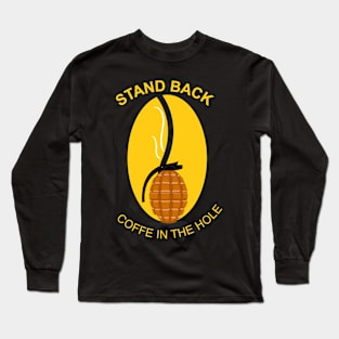 grenade illustration coffe in the hole funny quote Long Sleeve T-Shirt